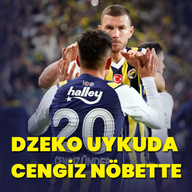 "Dzeko uykuda, Cengiz nöbette"