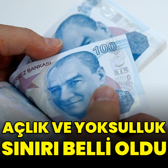Açlık ve yoksulluk sınırı belli oldu