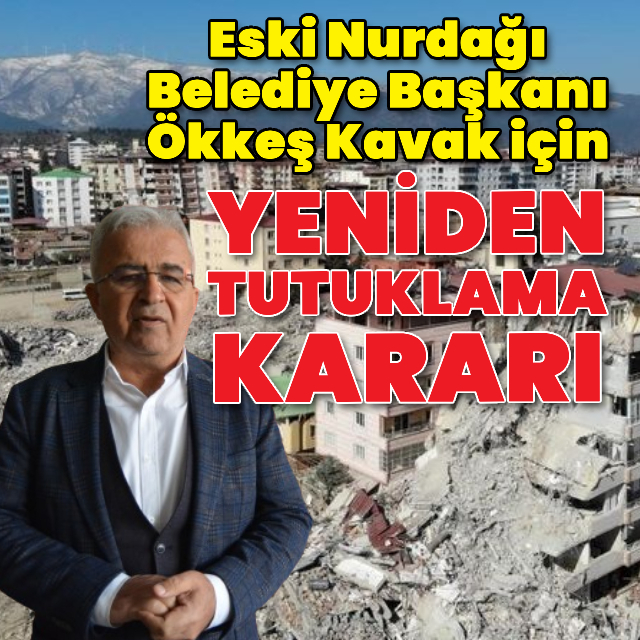 Ökkeş Kavak için yeniden tutuklama kararı