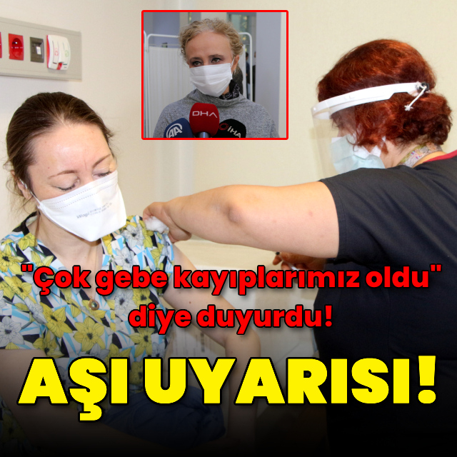 Aşı uyarısı! "Çok gebe kayıplarımız oldu" diye duyurdu!