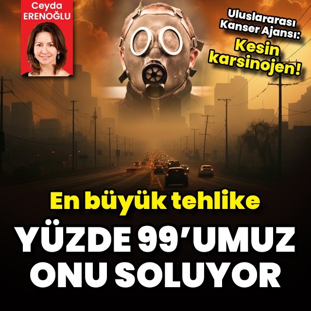 En büyük tehlike! Yüzde 99’umuz onu soluyor