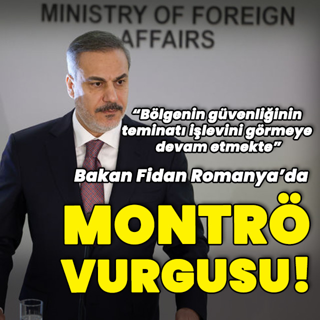 Bakan Fidan'dan Montrö vurgusu
