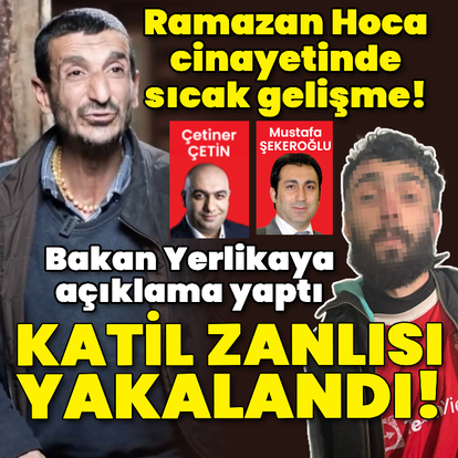 Ramazan Hoca cinayetinde katil zanlısı yakalandı!
