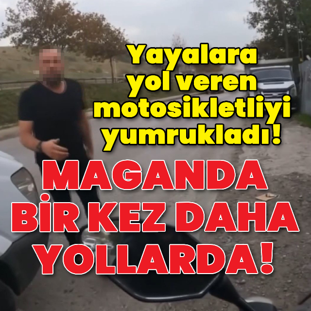 Yayalara yol veren motosikletliyi yumrukladı!