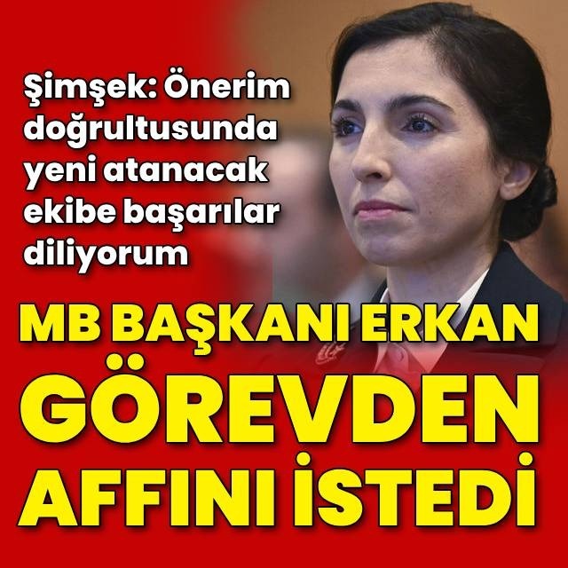 Merkez Bankası Başkanı görevden affını istedi