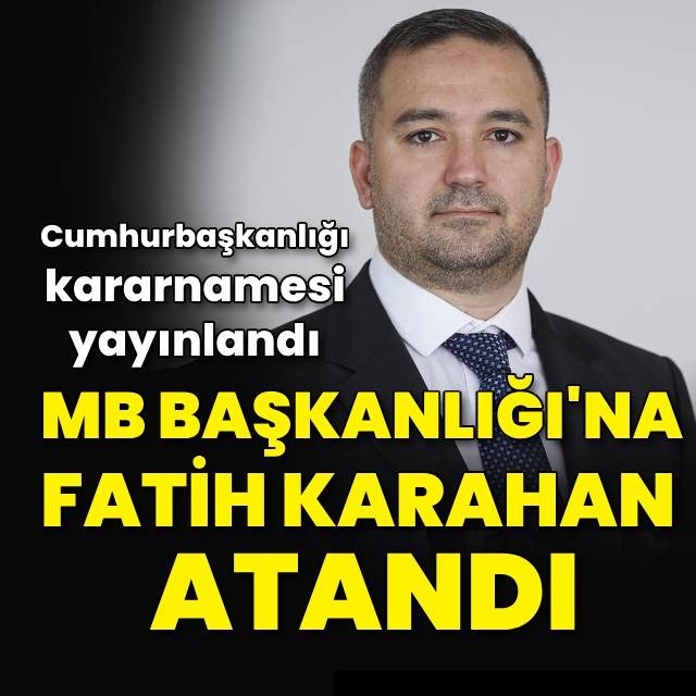 Merkez Bankası'nın yeni başkanı Fatih Karahan oldu