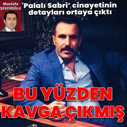 ‘Palalı Sabri’ cinayetinin detayları ortaya çıktı