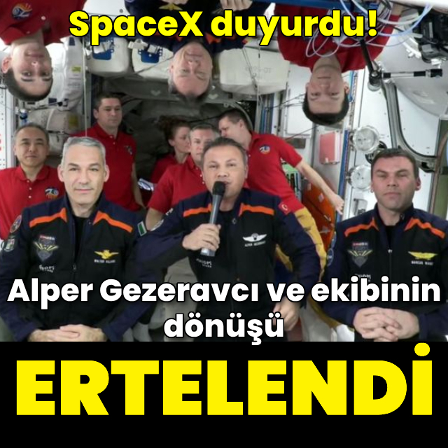 Alper Gezeravcı ve ekibinin dönüşü ertelendi