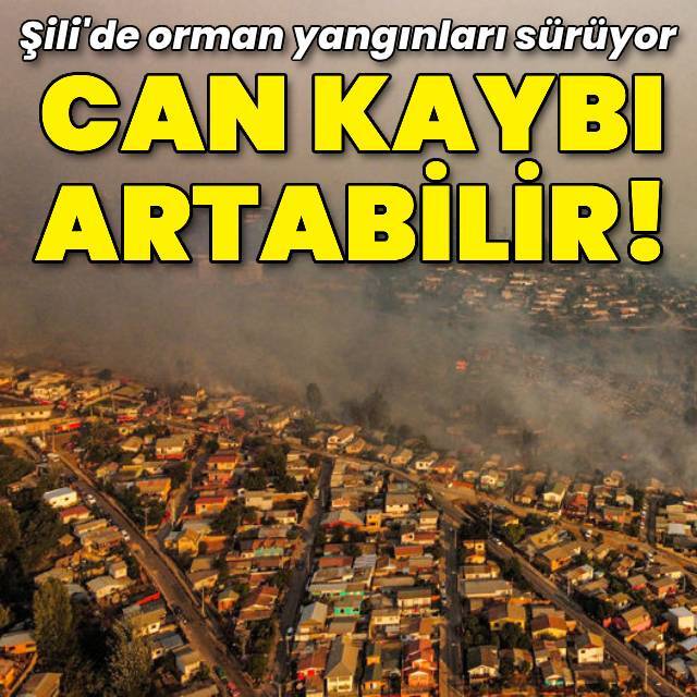 Şili'de orman yangınları sürüyor!