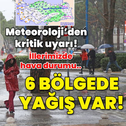 Bölge bölge hava durumu! 6 bölgede yağış var!