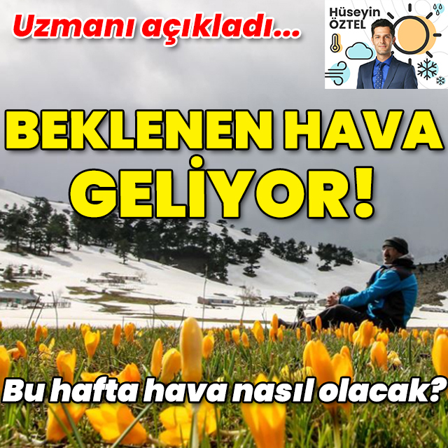 İşin uzmanı açıkladı! Beklenen hava geliyor!