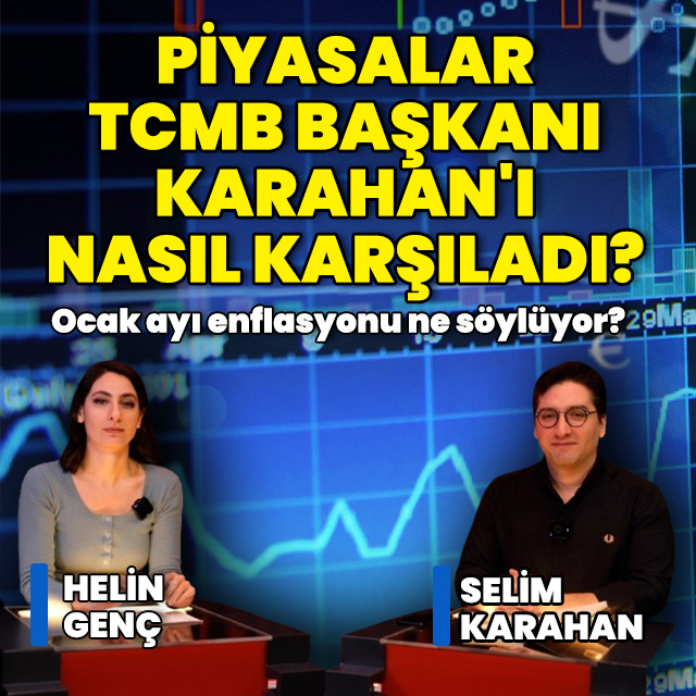 Piyasalar yeni TCMB Başkanı Fatih Karahan'ı nasıl karşıladı?