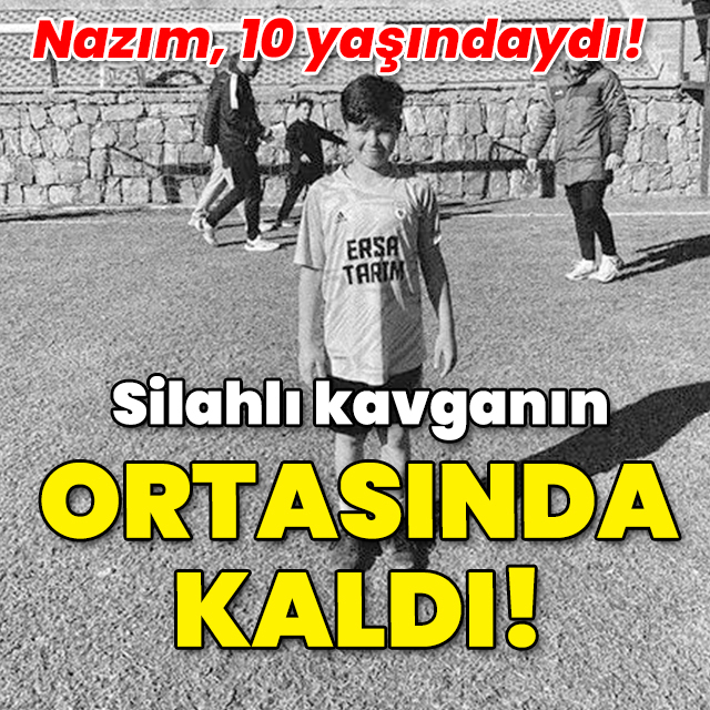 Silahlı kavgada 10 yaşındaki Nazım arada kaldı!