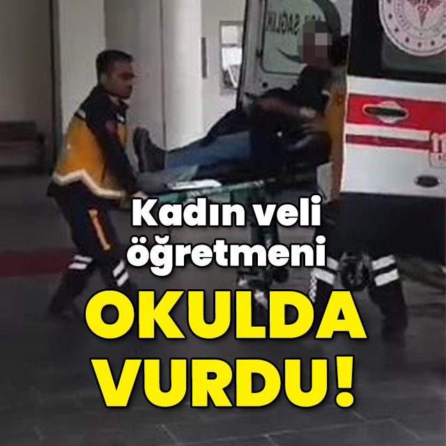 Kadın veli, öğretmeni okulda silahla vurdu!