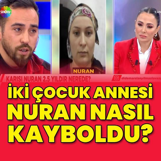 İki çocuk annesi Nuran nasıl kayboldu?