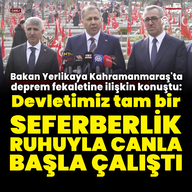 Bakan Yerlikaya'dan Kahramanmaraş'ta açıklamalar