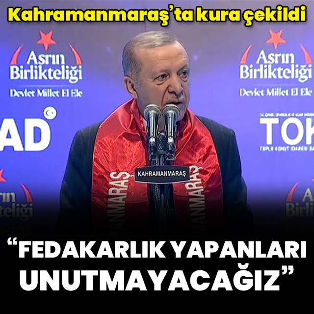 "Fedakarlık yapanları unutmayacağız"