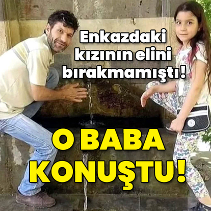Enkazdaki kızının elini bırakmamıştı! O baba konuştu...