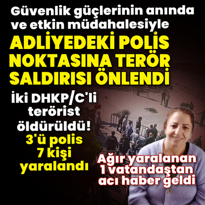 Çağlayan Adliyesi’ndeki terör saldırısı güvenlik güçlerinin başarılı müdahalesi ile önlendi: 2 terörist öldürüldü!