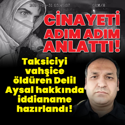 Taksiciyi vahşice öldüren caniye istenen ceza belli oldu!