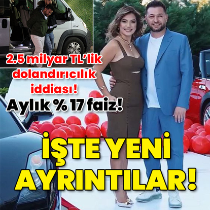 2.5 milyar TL'lik dolandırıcılık iddiası! Aylık yüzde 17 faiz! İşte yeni ayrıntılar!