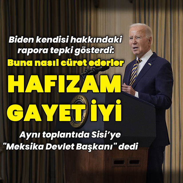 Biden rapora tepki gösterdi: "Hafızam gayet iyi"