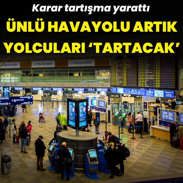 Ünlü havayolu şirketi yolcuları 'tartacak'