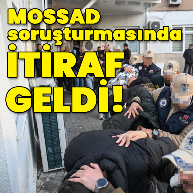 MOSSAD soruşturmasında itiraf geldi!