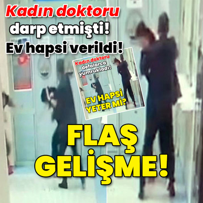 Kadın doktoru yumruklamıştı! Ev hapsi kararı verildi! Flaş gelişme!