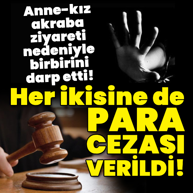 Anne-kız akraba ziyareti nedeniyle birbirini darp etti!