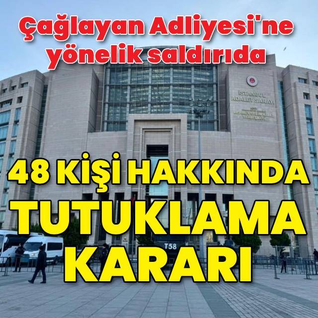 Çağlayan Adliyesi'ndeki saldırıda 48 tutuklama