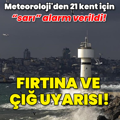 Meteoroloji'den 21 kent için "sarı" alarm! Batıda fırtına doğuda çığ uyarısı!