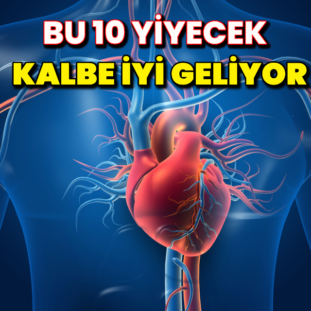 Bu 10 yiyecek kalbe iyi geliyor