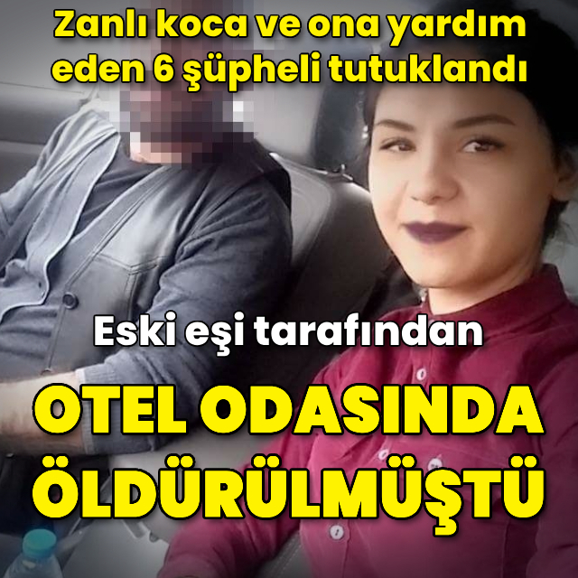 Eski karısını öldüren zanlı ve yardım eden 6 şüpheli tutuklandı