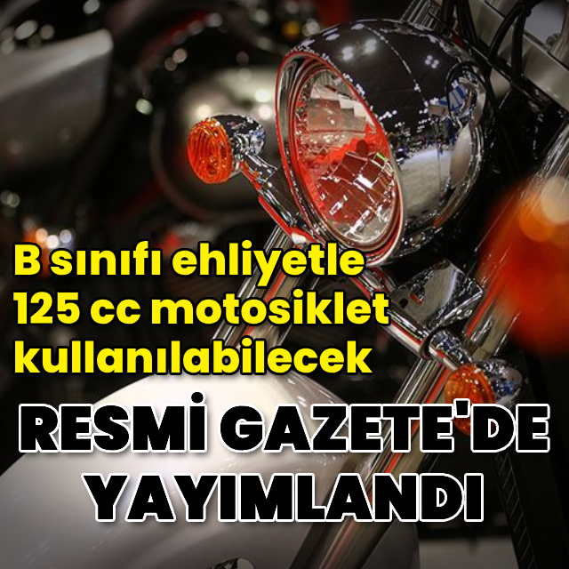 B sınıfı ehliyetle 125 cc motosiklet kullanılabilecek