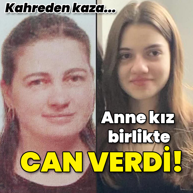 Anne kız birlikte can verdi!