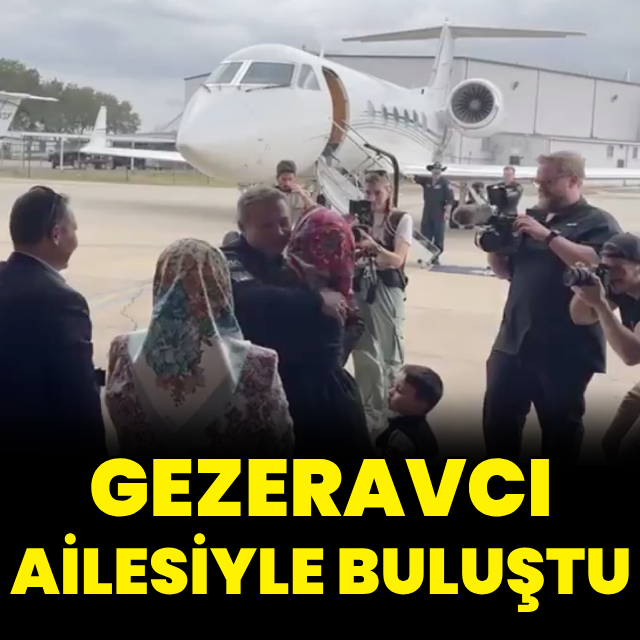 Gezeravcı ailesiyle buluştu