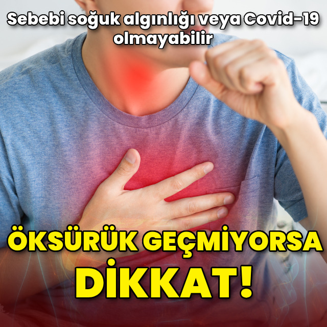 Geçmeyen öksürüğe dikkat! Bu yakınmalar da varsa...