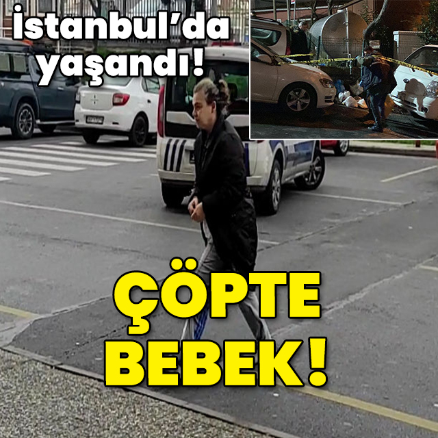 İstanbul'da yaşandı! Çöpte bebek!