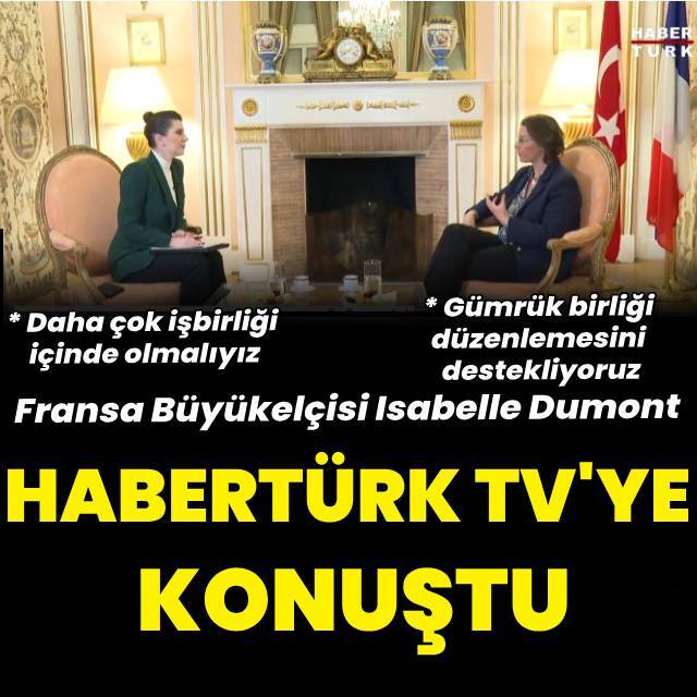 Fransa Büyükelçisi Habertürk TV'ye konuştu