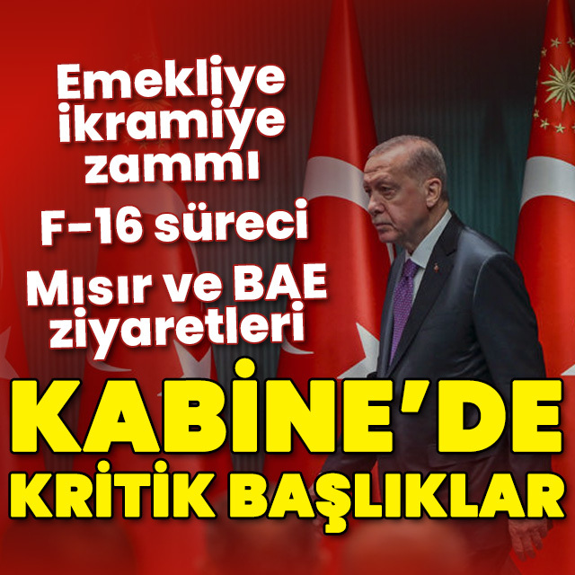 Kabine Toplantısı bugün... Gündemde neler var?