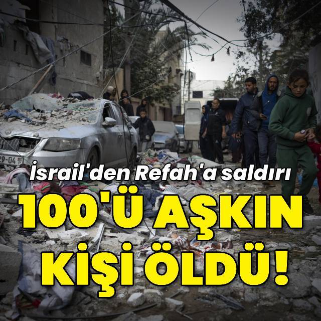 İsrail Refah’a saldırdı: 100’den fazla kişi öldü
