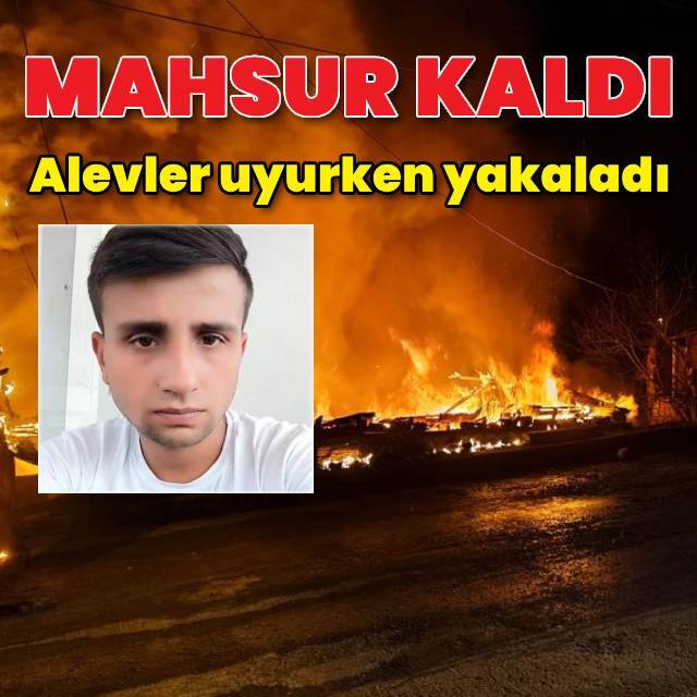 Uyurken yangın çıktı, kurtarılamadı