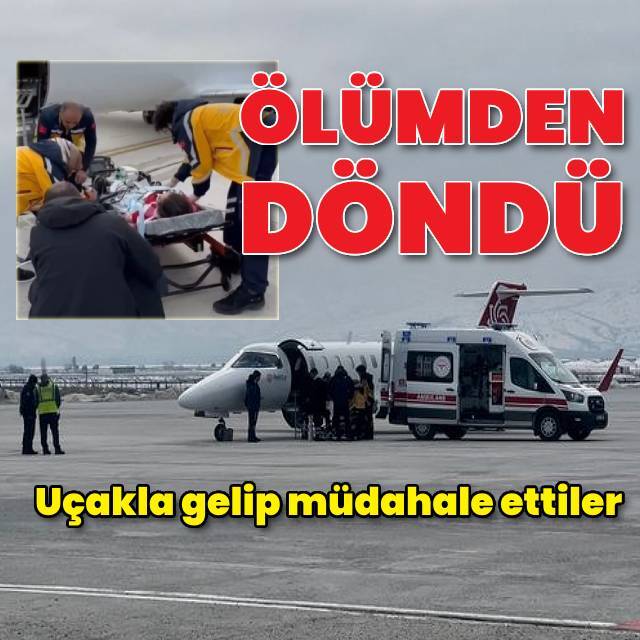 Duran kalbi çalıştırıldı, uçakla kurtarıldı