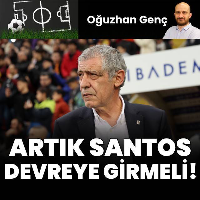 "Artık Santos devreye girmeli"