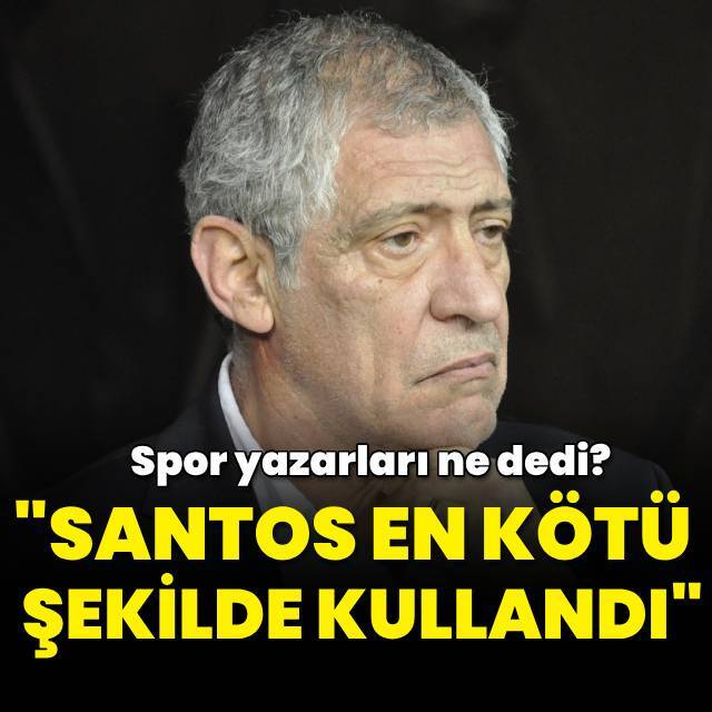 "Santos en kötü şekilde kullandı"