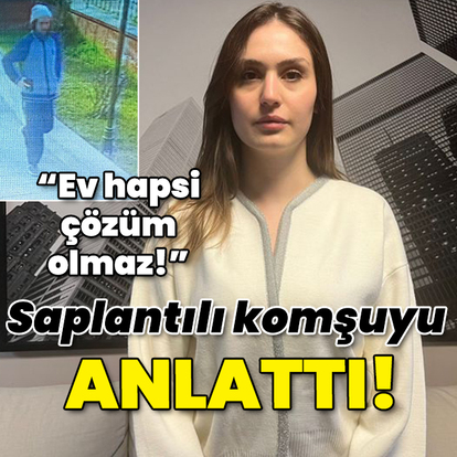 "Ev hapsi çare olmayacak!" Saplantılı komşuyu anlattı!