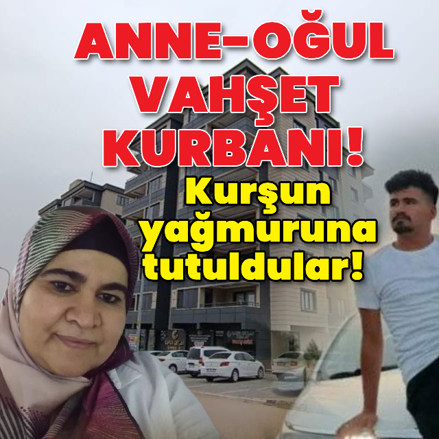 Gaziantep'te anne-oğul vahşet kurbanı!