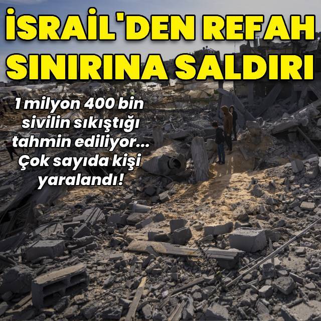 İsrail'den Refah sınırına saldırı!