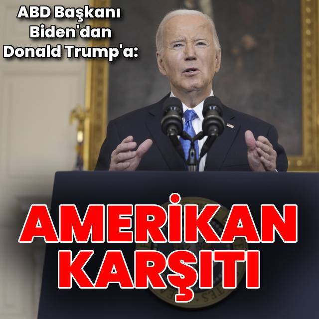 Biden'dan Trump'a: Yorumları Amerikan karşıtı